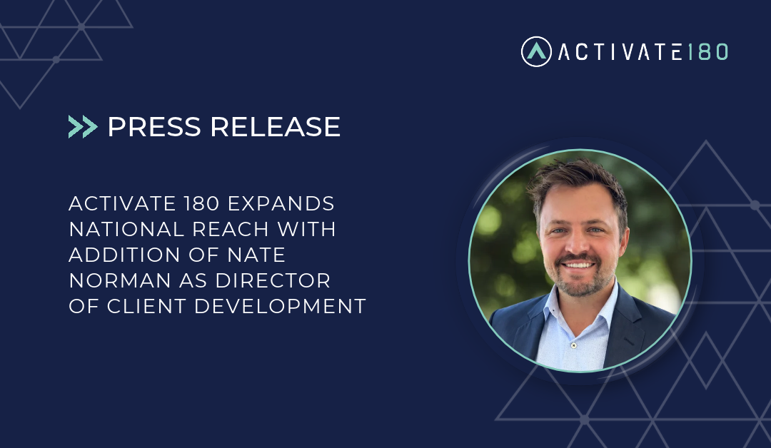 Activate 180 Expands National Reach with Addition of Nate Norman as Director of Client Development